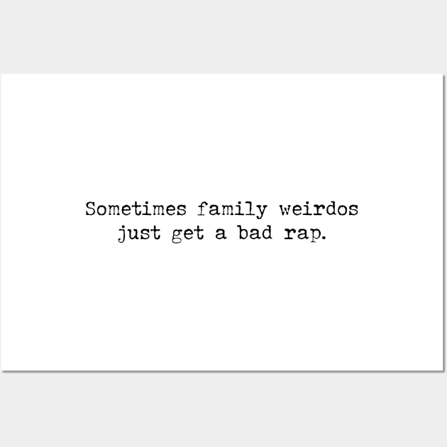 Sometimes family weirdos just get a bad rap Wall Art by Pictandra